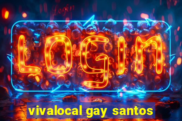 vivalocal gay santos